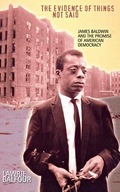 The Evidence of Things Not Said: James Baldwin