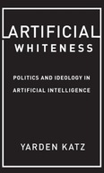 Artificial Whiteness: Politics and Ideology in