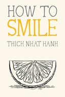 How to Smile (Mindfulness Essentials) Nhat Hanh, Thich