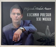 Kuchnia polska XXI wieku Wojciech Modest Amaro