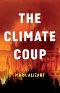 The Climate Coup Alizart Mark