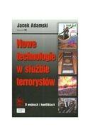 Nowe technologie w służbie terrorystów Jacek Adamski