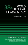 Romans 1-8, Volume 38A Dunn James D. G.