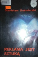 Reklama jest sztuką - Stanisław Kuśmierski