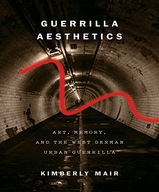 Guerrilla Aesthetics: Art, Memory, and the West