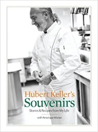Hubert Keller's Souvenirs: Stories and Recipes fro
