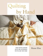 Quilting by Hand: Hand-Crafted, Modern Quilts and