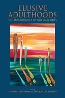 Elusive Adulthoods: The Anthropology of New