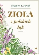 ZIOŁA Z POLSKICH ŁĄK, ZBIGNIEW T. NOWAK