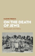 On the Death of Jews: Photographs and History