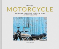 My Cool Motorcycle: An Inspirational Guide to