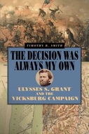 The Decision Was Always My Own: Ulysses S. Grant