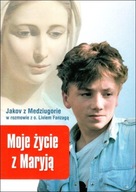 Moje życie z Maryją Jakov z Medziugorie