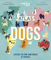 Lonely Planet Kids ATLAS OF DOGS - Lonely Planet K