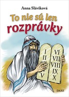 To nie sú len rozprávky Anna Sláviková