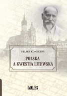 POLSKA A KWESTIA LITEWSKA, FELIKS KONECZNY