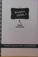 Twoj modowy notatnik: wygladasz super! - Gutowski