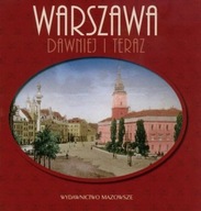 Warszawa dawniej i teraz Robert Marcinkowski Ro...