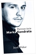 Pierwsze życie Marka Kondrata