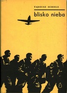 BLISKO NIEBA - TADEUSZ SCHIELE