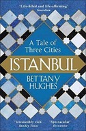 Istanbul: A Tale of Three Cities Hughes Bettany