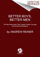 Better Boys, Better Men: The New Masculinity That