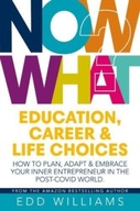 Now What?: Education, Career and Life choices: