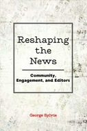 Reshaping the News: Community, Engagement, and