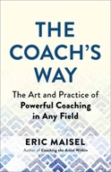 The Coach s Way: The Art and Practice of Powerful
