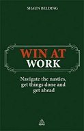 Win at Work: Navigate the Nasties, Get Things