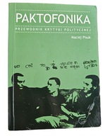 PAKTOFONIKA - przewodnik krytyki politycznej - Maciej Pisuk - 2008