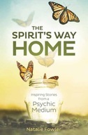 Spirit s Way Home,The: Inspiring Stories from a