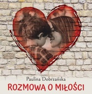 ROZMOWA O MIŁOŚCI, DOBRZAŃSKA PAULINA