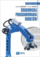 ŚRODOWISKA PROGRAMOWANIA ROBOTÓW - Wojciech Kaczmarek [KSIĄŻKA]