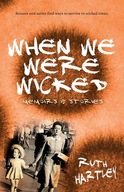 When We Were Wicked: Short Memoirs and Stories