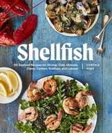 Shellfish: 50 Seafood Recipes for Shrimp, Crab,