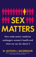 Sex Matters McGregor Dr Alyson J.