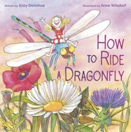How to Ride a Dragonfly Donohoe Kitty ,Wilsdorf