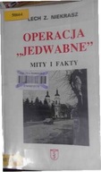 Operacja Jedwabne Mity i Fakty - Lech Z. Niekrasz