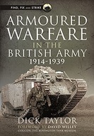 ARMOURED WARFARE IN THE BRITISH ARMY, 1914-1939 (FIND, FIX AND STRIKE) - Ri