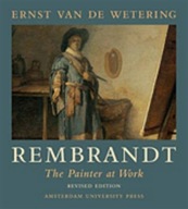 Rembrandt. The Painter at Work ERNST VAN DE WETERING