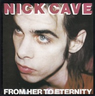 Nick Cave And The Bad Seeds From Her To Eternity