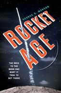 Rocket Age: The Race to the Moon and What It Took