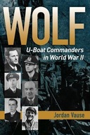 Wolf: U-boat Commanders in World War II Vause