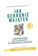 JAK OCHRONIĆ MAJĄTEK I BEZPIECZNIE GO POMNOŻYĆ... PAWEŁ ZIELEWSKI