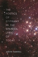 The Poetics of Epiphany in the Spanish Lyric of