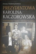 Prezydentowa Karolina Kaczorowska - Walentynowicz