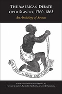 The American Debate over Slavery, 1760-1865: An
