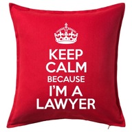 KEEP CALM BECAUSE I'M A LAWYER poduszka prezent