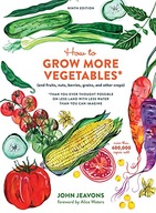 How to Grow More Vegetables, Ninth Edition: (and